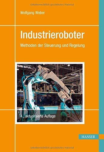 Industrieroboter: Methoden der Steuerung und Regelung