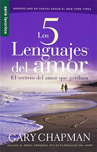 Los 5 Lenguajes del Amor: El Secreto del Amor Que Perdura = The 5 Love Lenguages (Favoritos)