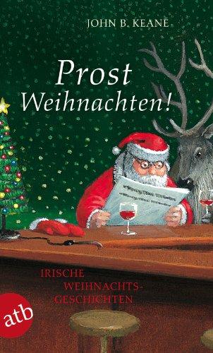 Prost Weihnachten!: Irische Weihnachtsgeschichten