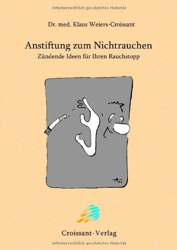 Anstiftung zum Nichtrauchen: Zündende Ideen für Ihren Rauchstopp