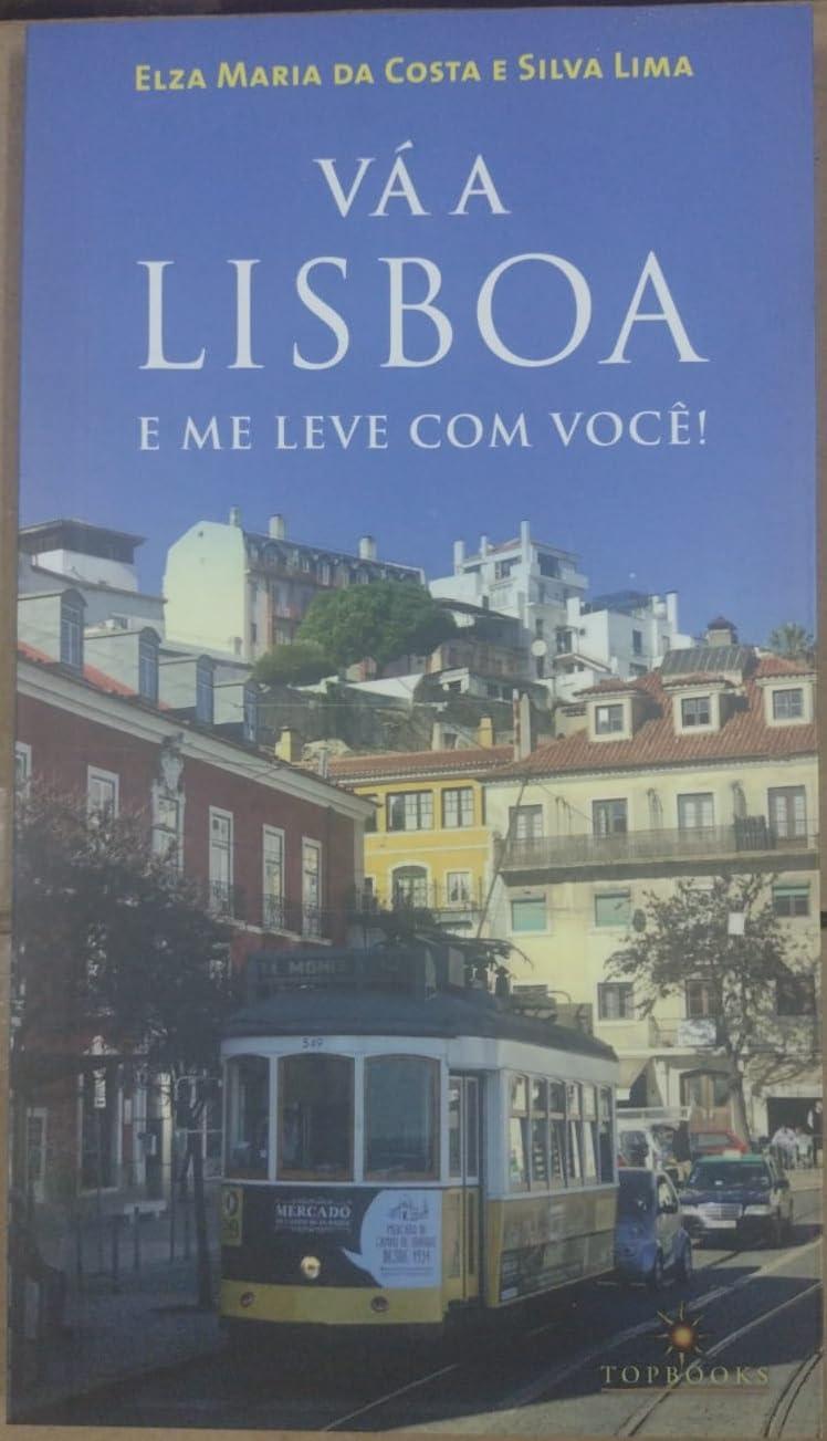 Vá A Lisboa E Me Leve Com Você!