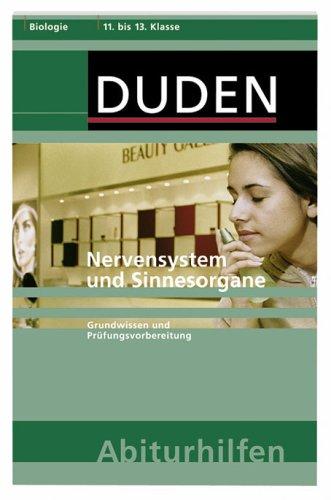 Nervensystem und Sinnesorgane: Biologie 11. bis 13. Klasse. Grundwissen und Prüfungsvorbereitung