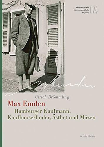 Max Emden: Hamburger Kaufmann, Kaufhauserfinder, Ästhet und Mäzen (Mäzene für Wissenschaft, Neue Folge)