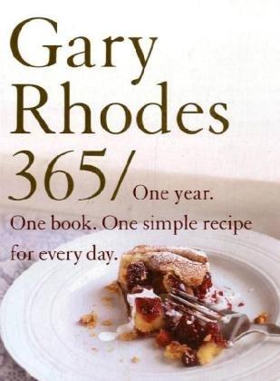 Gary Rhodes 365: One year. One book. One simple recipe for every day