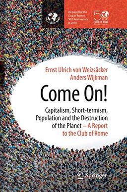 Come On!: Capitalism, Short-termism, Population and the Destruction of the Planet