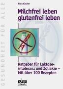 Milchfrei leben, glutenfrei leben. Ratgeber für Laktoseintoleranz und Zöliakie