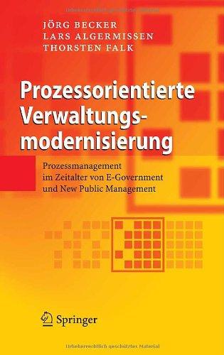 Prozessorientierte Verwaltungsmodernisierung: Prozessmanagement im Zeitalter von E-Government und New Public Management