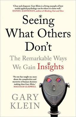 Seeing What Others Don't: The Remarkable Ways We Gain Insights