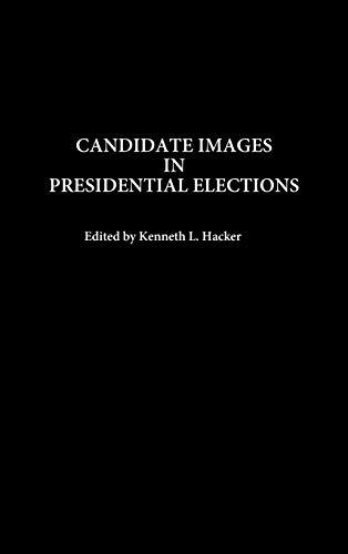 Candidate Images in Presidential Elections (Praeger Series in Political Communication)