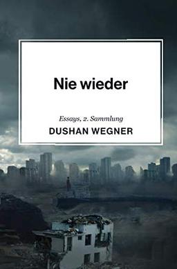 Nie wieder: Essays, 2. Sammlung 2018