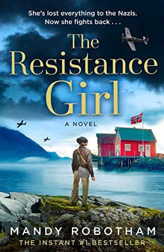 The Resistance Girl: An utterly gripping and heartbreaking new release from the bestselling author of world war 2 historical fiction novels for 2022