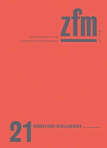 Zeitschrift für Medienwissenschaft 21: Jg. 11, Heft 2/2019: Künstliche Intelligenzen