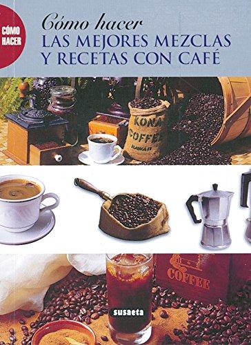 Las mejores mezclas y recetas con café (Como Hacer...)