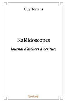 Kaléidoscopes : Journal d'ateliers d'écriture