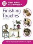 Finishing Touches (Dolls House Do-It-Yourself): Step-by-step Instructions for Over 70 Projects