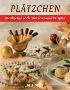 Plätzchen. Knabbereien nach alten und neuen Rezepten