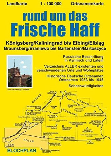 Landkarte rund um das Frische Haff: Königsberg/Kaliningrad bis Elbing/Elbl&#x105;g, Braunsberg/Braniewo bis Bartenstein/Bartoszyce (Ostpreußen-Landkarten)