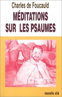 Oeuvres spirituelles du père Charles de Foucauld. Vol. 3. Méditations sur les psaumes