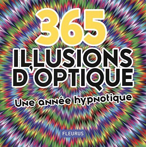 365 illusions d'optique : une année hypnotique