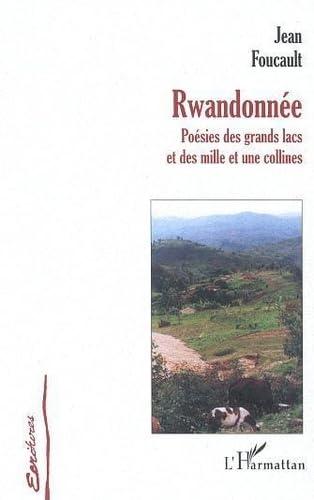 Rwandonnée : poésies des Grands Lacs et des mille et une collines : décembre 2000-janvier 2001 (plus près des mille vaches que des mille collines)