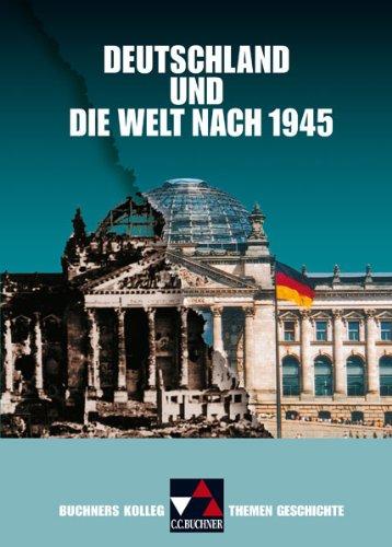 Buchners Kolleg. Themen Geschichte, Deutschland in der Welt nach 1945