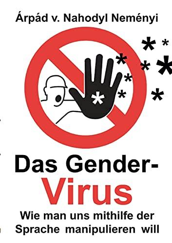 Das Gender-Virus: Wie man uns mithilfe der Sprache manipulieren will