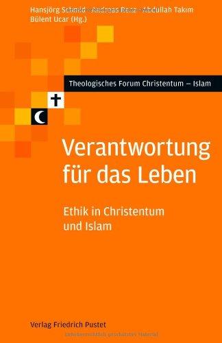 Verantwortung für das Leben: Ethik in Christentum und Islam