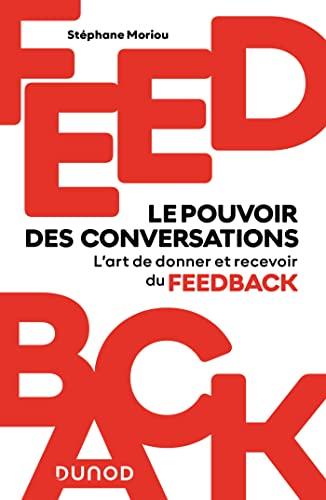 Feedback : le pouvoir des conversations : l'art de donner et recevoir du feedback