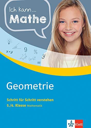 Klett Ich kann... Mathe - Geometrie 5./6. Klasse: Mathematik Schritt für Schritt verstehen (Klett Ich kann … Mathe / Mathematik Schritt für Schritt verstehen)