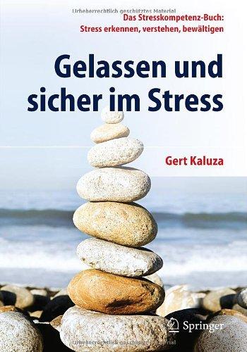 Gelassen und sicher im Stress: Das Stresskompetenz-Buch: Stress erkennen, verstehen, bewältigen