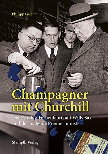 Champagner mit Churchill: Der Zürcher Farbenfabrikant Willy Sax und der malende Premierminister