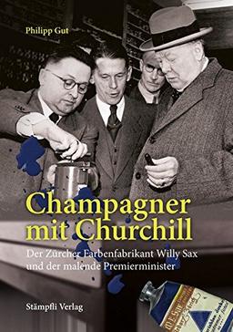 Champagner mit Churchill: Der Zürcher Farbenfabrikant Willy Sax und der malende Premierminister