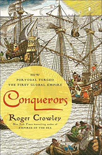 Conquerors: How Portugal Forged the First Global Empire