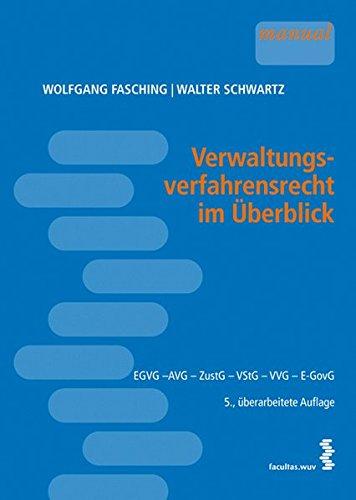 Verwaltungsverfahrensrecht im Überblick [Österr. Recht]. EGVG AVG ZUStG VStG VVG E-GovG