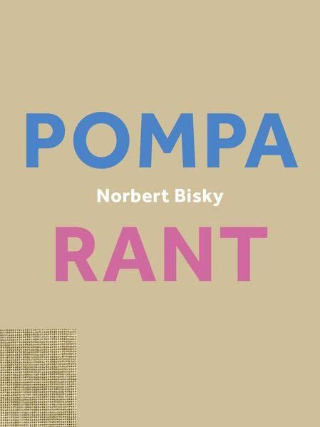 Norbert Bisky. Rant / Pompa (vice versa): Ausst. Kat. Villa Schöningen, Potsdam, König Galerie, Berlin