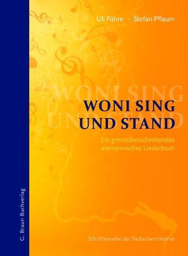 Woni sing und stand: Ein grenzüberschreitendes alemannisches Liederbuch