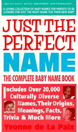 Just the Perfect Name: Complete Baby Name Book