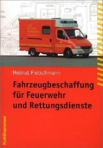 Fahrzeugbeschaffung für Feuerwehr und Rettungsdienste: Planungsleitfaden für die Projektorganisation und Beschaffung von Sonderfahrzeugen für ... ... Bestimmungen des öffentlichen Vergaberechts