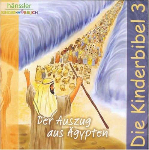 Die Kinderbibel 3: Der Auszug aus Ägypten