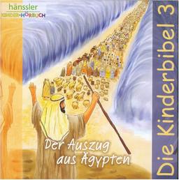 Die Kinderbibel 3: Der Auszug aus Ägypten