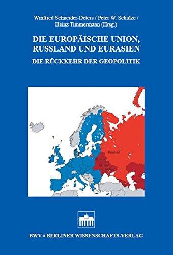 Die Europäische Union, Russland und Eurasien: Die Rückkehr der Geopolitik