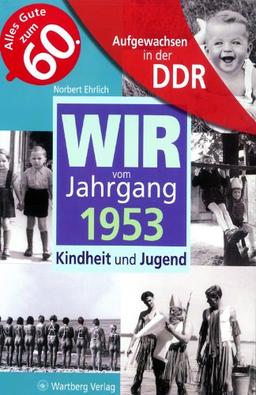 Aufgewachsen in der DDR - Wir vom Jahrgang 1953 - Kindheit und Jugend