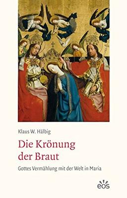 Die Krönung der Braut: Gottes Vermählung mit der Welt in Maria