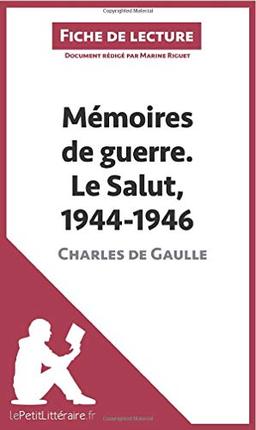 Mémoires de guerre III. Le Salut. 1944-1946 de Charles de Gaulle (Fiche de lecture) : Analyse complète et résumé détaillé de l'oeuvre