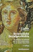 Urchristliche Sozialgeschichte: Die Anfänge im Judentum und die Christusgemeinden in der mediterranen Welt