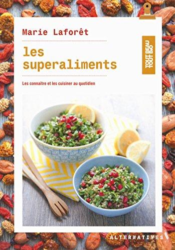 Les superaliments : les connaître et les cuisiner au quotidien