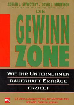 Die Gewinnzone. Wie Ihr Unternehmen dauerhaft Erträge erzielt