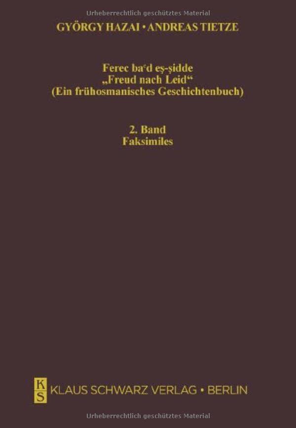 Ferec ba'd es-sidde. Freud nach Leid: Ein frühosmanisches Geschichtenbuch. Text und Faksimiles (Studien zur Sprache, Geschichte und Kultur der Turkvölker, 5)