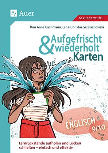 Aufgefrischt-und-wiederholt-Karten Englisch 9-10: Lernrückstände aufholen und Lücken schließen - einfach und effektiv (9. und 10. Klasse) (Aufgefrischt & wiederholt Sekundarstufe)