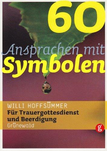 60 Ansprachen mit Symbolen: Für Trauergottesdienst und Beerdigung